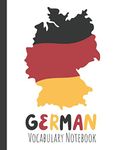 German Vocabulary Notebook: Split page layout New vocabulary words go in one column and the mother tongue translation in the other Germany map (German Study Notebooks)