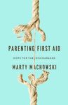 Parenting First Aid: Hope for the Discouraged