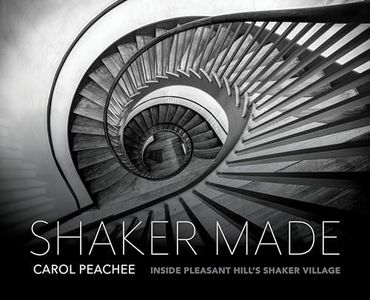 Shaker Made: Inside Pleasant Hill's Shaker Village