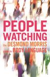 Peoplewatching: The Desmond Morris Guide to Body Language