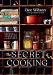 The Secret of Cooking: Recipes for an Easier Life in the Kitchen