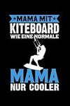 Mama mit Kiteboard: Taschenbuch / Notizbuch mit Kitesurfer Motiv -in A5 (6x9 Zoll) gepunktet (dot grid)