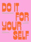 Do It For Yourself: A Motivational Journal