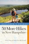 50 More Hikes in New Hampshire: Day Hikes And Backpacking Trips From Mount Monadnock To Mount Mag (Explorer's Guides 50 Hikes)