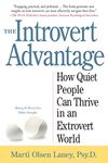 The Introvert Advantage: How Quiet People Can Thrive in an Extrovert World