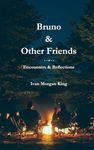 Bruno & Other Friends: Encounters & Reflections