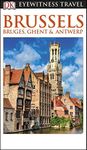 DK Brussels, Bruges, Ghent and Antwerp (Travel Guide)