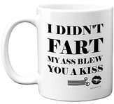 Anniversary Mug for Him - I Didn't Fart My Ass Blew You A Kiss - Funny Mugs for Men, Birthday Presents for Boyfriend Husband, Funny Presents for Men Dad Brother, Joke Novelty Birthday Gift 11oz Mug