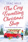 The Cosy Travelling Christmas Shop: An uplifting and inspiring festive romance