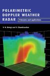 Polarimetric Doppler Weather Radar: Principles and Applications