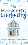 The Summer Hotel Lovely Bay: Gorgeous contemporary romance.