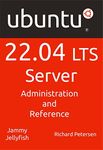 Ubuntu 22.04 LTS Server: Administration and Reference