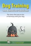 Dog Training and Behaviour Solutions: The stress-free way to live in harmony with your dog