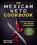 The Mexican Keto Cookbook: 50 Easy 