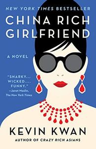 China Rich Girlfriend: A Novel (Crazy Rich Asians Trilogy Book 2) (English Edition)