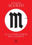 M. Gli ultimi giorni dell'Europa (Il romanzo di Mussolini Vol. 3) (Italian Edition)