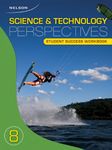 Nelson Science and Technology Perspectives 8: Student Success Workbook