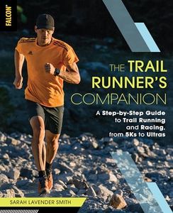 Trail Runner's Companion: A Step-by-Step Guide to Trail Running and Racing, from 5Ks to Ultras