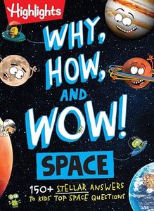 Why, How, and Wow! Space: Space Book for Kids Featuring Real Questions from Kids, NASA Astronaut Interviews, Solar System Discoveries and Fun Science Trivia