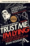 Trust Me, I'm Lying: Confessions of a Media Manipulator