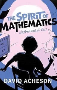 The Spirit of Mathematics Algebra and all that