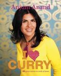 I Love Curry: The Best Indian Curries You'll Ever Cook