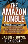 The Amazon Jungle: The Truth About Amazon, The Seller's Survival Guide for Thriving on the World's Most Perilous E-Commerce Marketplace