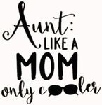 Aunt Like A Mom Only Cooler Black Decal Vinyl Sticker|Cars Trucks Vans Walls Laptop| Black |5.5 x 5 in|LLI644