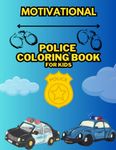 Motivational Police Coloring Book: For Kids