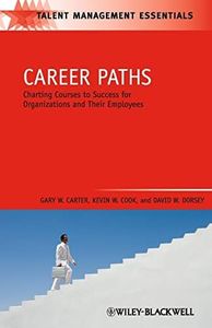 Career Paths: Charting Courses to Success for Organizations and Their Employees (Talent Management Essentials)
