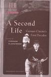 A Second Life: German Cinema's First Decades (Film Culture in Transition)