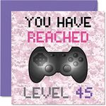 45th Gamer Birthday Card - You Have Reached Level 45 - Women Birthday Cards, Adult Age 45 Forty-Five Forty-Fifth Games Birthday Greeting Cards, Video Game Gaming Sister Mum Friend Auntie 145mm x 145mm