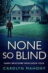 NONE SO BLIND (Book 4): A British Detective Crime Thriller (DI Harry Briscombe Mystery)