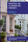Practical Tax Planning For Property: Jargon-free advice for investors and developers