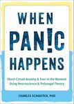 When Panic Happens: Short-Circuit Anxiety and Fear in the Moment Using Neuroscience and Polyvagal Theory