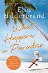 What Happens in Paradise: Book 2 in NYT-bestselling author Elin Hilderbrand's sizzling Paradise series (Winter in Paradise)