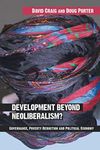 Development Beyond Neoliberalism? Governance, Poverty Reduction and Political Economy