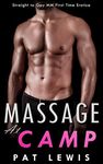 Massage at Camp: Straight to Gay MM First Time Erotica (Massaged Gay)