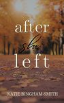 After She Left: contemporary, small town romance: Falling Leaves Book 2