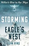 Storming the Eagle's Nest: Hitler's War in the Alps