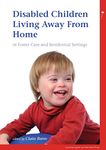 Disabled Children Living Away from Home: 1 (Mac Keith Press Practical Guides)