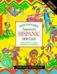 Kids Explore America's Hispanic Heritage (KIDS EXPLORE AMERICA'SHERITAGE)