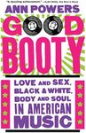 Good Booty: Love and Sex, Black and White, Body and Soul in American Music