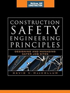 Construction Safety Engineering Principles (McGraw-Hill Construction Series): Designing and Managing Safer Job Sites