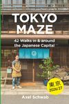 Tokyo Maze – 42 Walks in and around the Japanese Capital: A Guide with 108 Photos, 48 Maps, 300 Weblinks and 100 Tips
