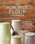 The Homemade Flour Cookbook: The Ho