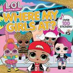 L.O.L. SURPRISE!: WHERE MY GIRLS AT?