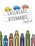 Childcare Attendance Log Book: Sign In And Out Log Book, Daycare Register Book