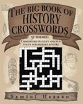 The Big Book of History Crosswords: 51 Themed Crossword Puzzles and Fun Facts for History Lovers