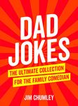 Dad Jokes: The Ultimate Collection for the Family Comedian